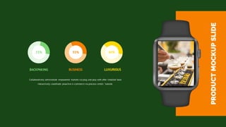 BUSINESS
35%25%
BACKPAKING LUXURIOUS
Sales
40%
PRODUCTMOCKUPSLIDE
Collaboratively administrate empowered markets via plug and play with after installed base
interactively coordinate proactive e-commerce via process-centric "outside.
 