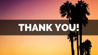 THANK YOU!
 