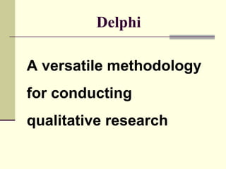 Delphi A versatile methodology  for conducting  qualitative research 
