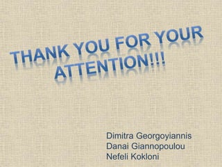 Dimitra Georgoyiannis
Danai Giannopoulou
Nefeli Kokloni
 