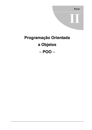 Parte




                    II
Programação Orientada
      a Objetos
      − POO −
 