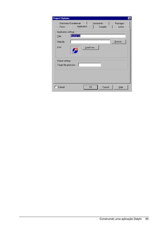 Construindo uma aplicação Delphi   90
 