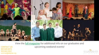 View the full magazine for additional info on our graduates and
upcoming weekend events!CONTACT US
800.626.6610
503.843.3521
summer@delphian.org
 