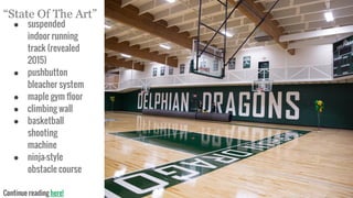 “State Of The Art”
● suspended
indoor running
track (revealed
2015)
● pushbutton
bleacher system
● maple gym floor
● climbing wall
● basketball
shooting
machine
● ninja-style
obstacle course
Continue reading here!
 