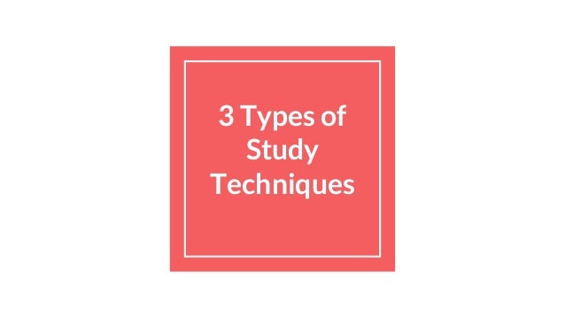 3 Types of Study Techniques
