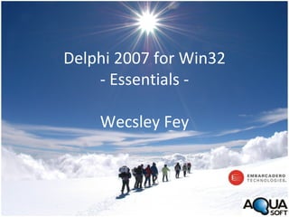 Delphi 2007 for Win32 - Essentials - Wecsley Fey 