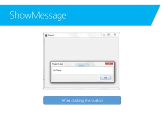 ShowMessage

After clicking the button

 