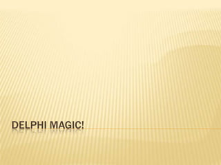 Delphi Magic! 