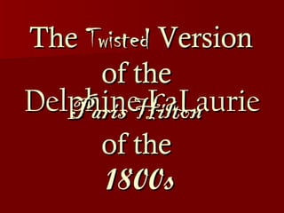 Delphine LaLaurie The   Twisted   Version   of the   Paris Hilton   of the   1800s 