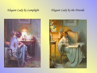 Elegant Lady by Lamplight  Elegant Lady by the Fireside   