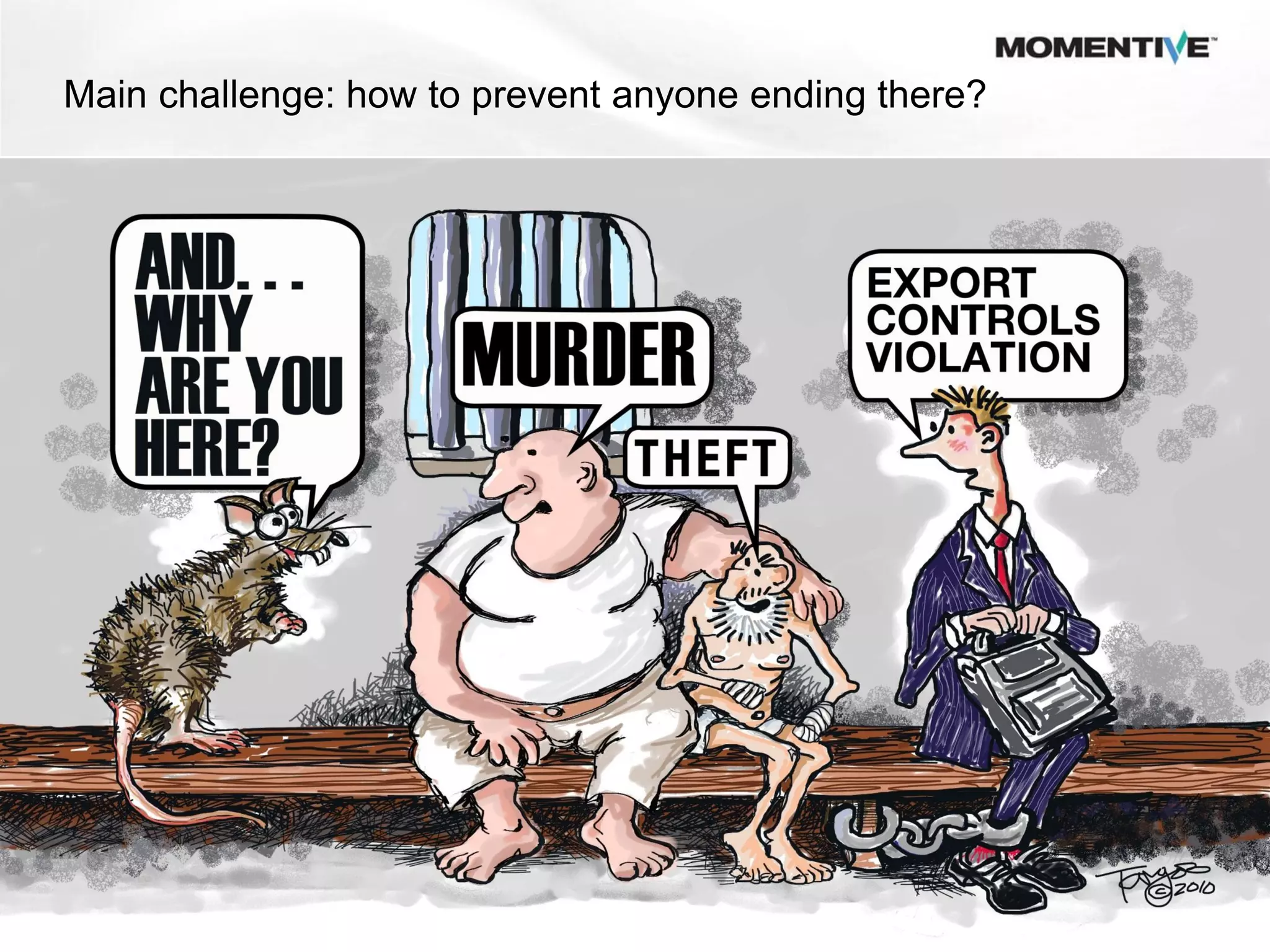 Main challenge: how to prevent anyone ending there?




                             Company Confidential     6
 