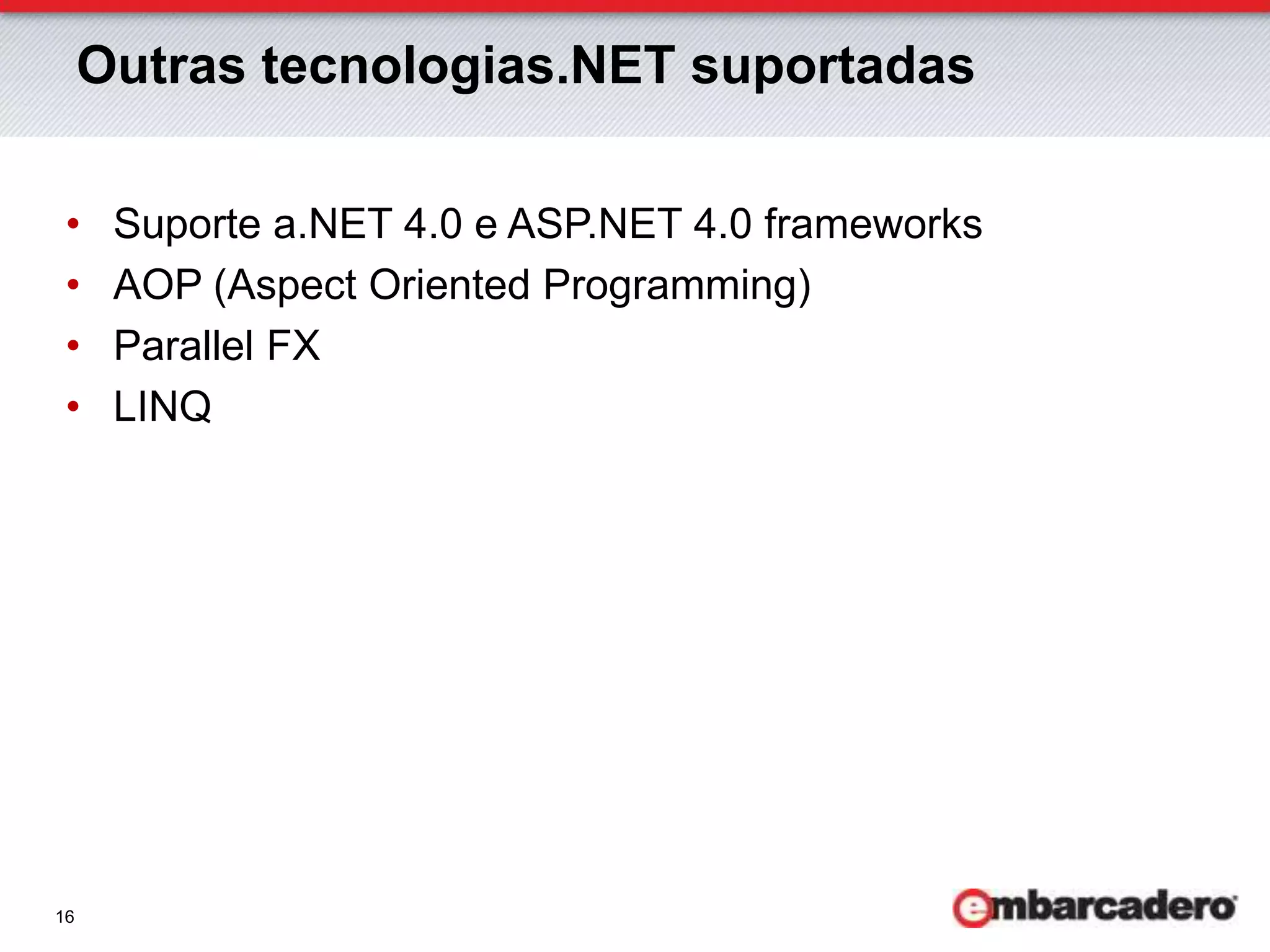  Suporte a MonoDeployWindowsMacLinux Microsoft .NET 4.0Mono for WindowsMono for Mac OS XMono for Linux