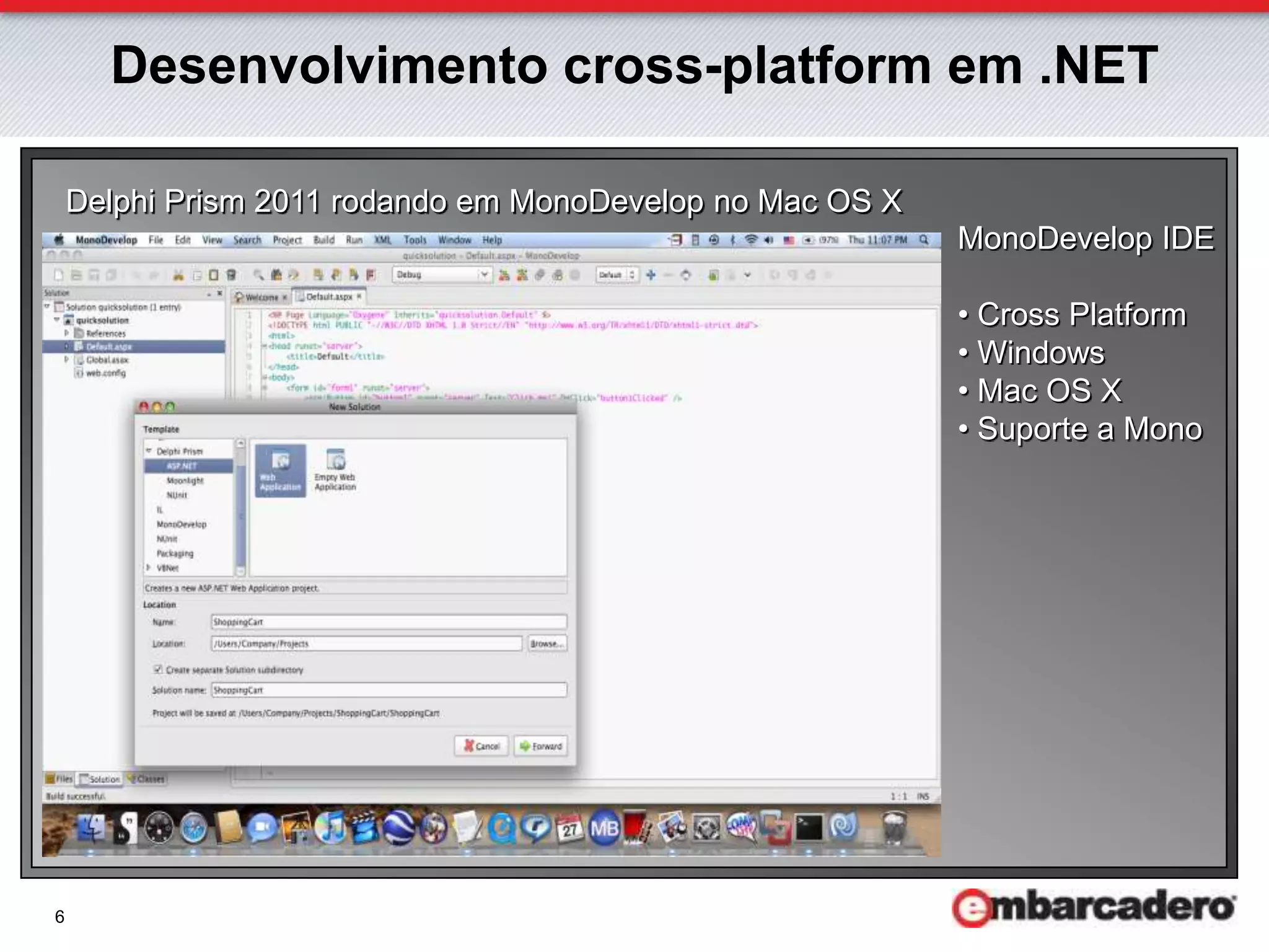 Delphi Prism 2011 em Windows no Visual Studio 2010Desenvolvimento cross-platform em .NETSuporte atualizado Visual Studio
