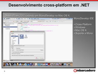 Delphi Prism 2011 em Windows no Visual Studio 2010Desenvolvimento cross-platform em .NETSuporte atualizado Visual Studio