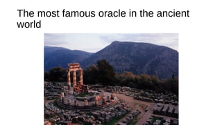 The most famous oracle in the ancient
world
 