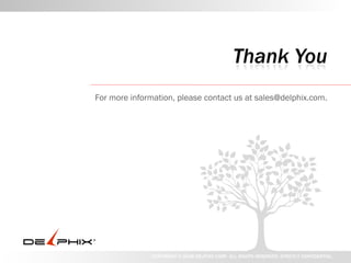 For more information, please contact us at sales@delphix.com. 