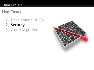 1. Development & QA
2. Security
3. Cloud Migration
Use Cases
 