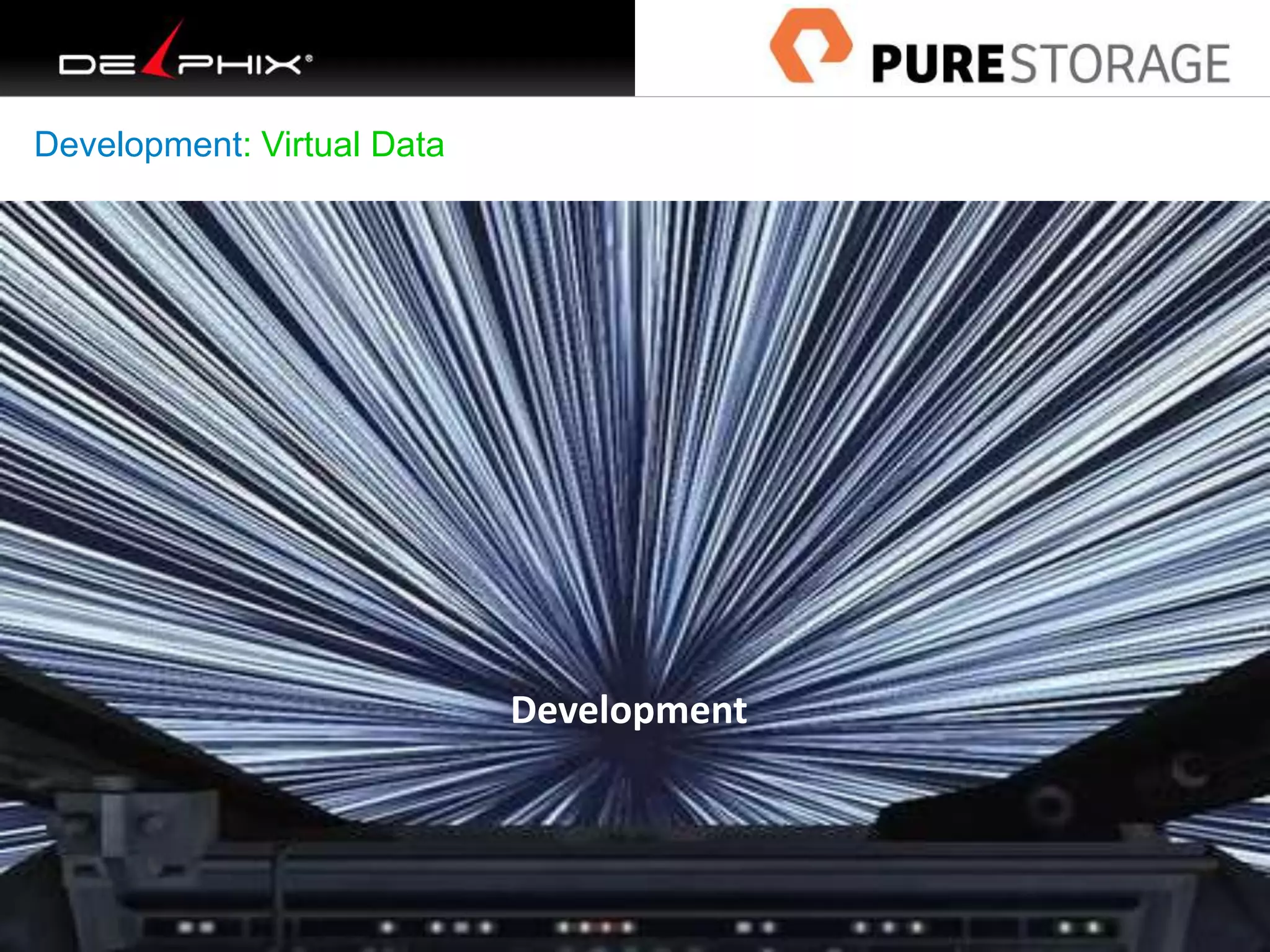 Development: Virtual Data
Development
 