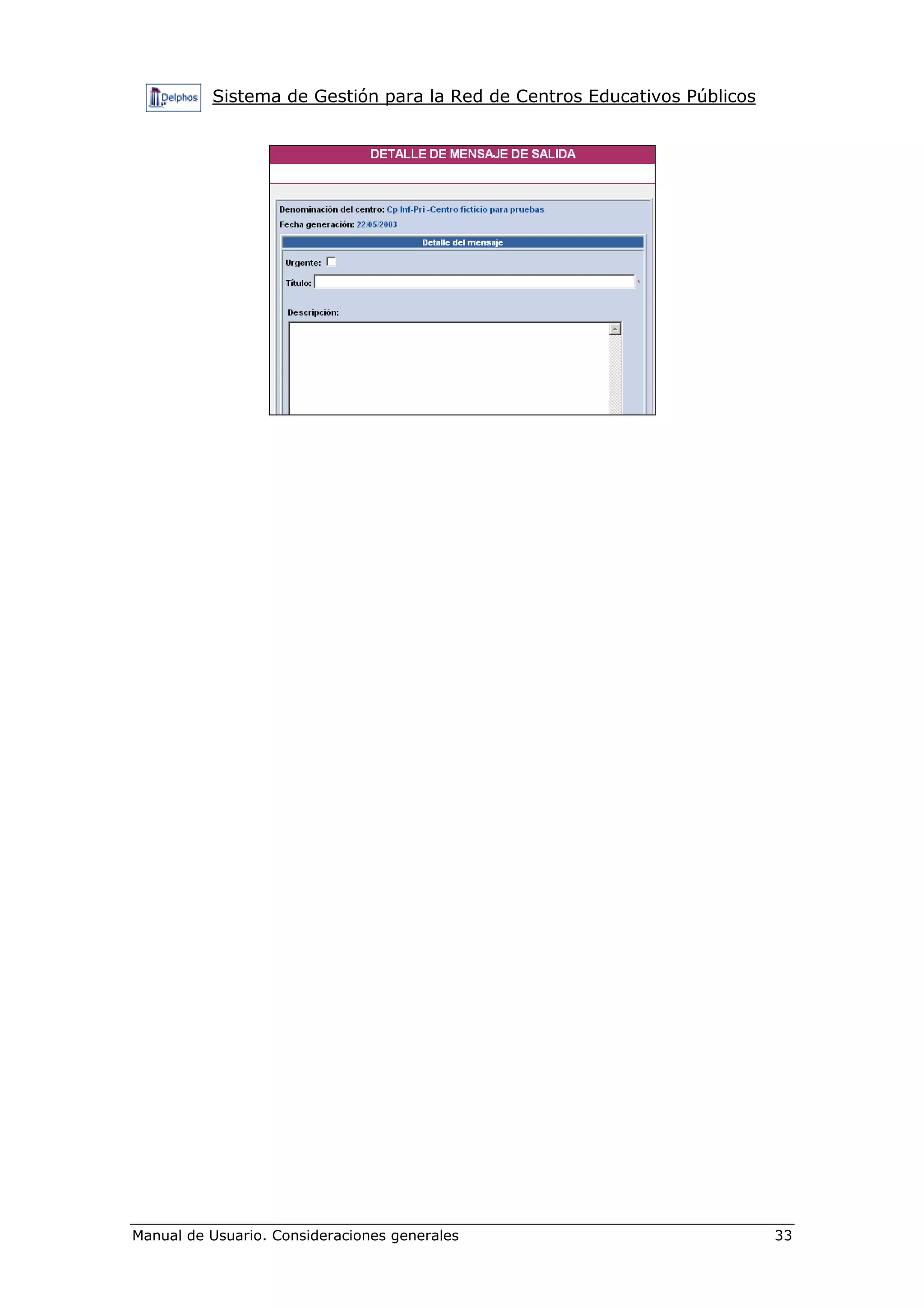 Sistema de Gestión para la Red de Centros Educativos Públicos
Manual de Usuario. Consideraciones generales 33
 