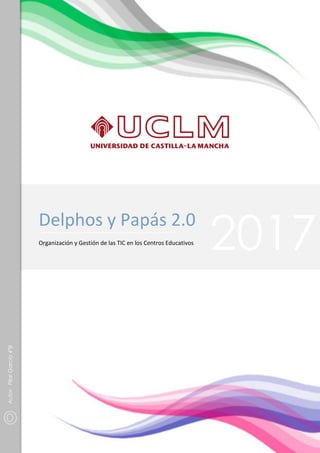 PilarGarcía4ºB
1
Delphos y Papás 2.0
2017
Delphos y Papás 2.0
Organización y Gestión de las TIC en los Centros Educativos
Autor:PilarGarcía4ºB
2017
 