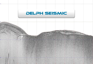 22

                         DELPH Seismic




http://delph.ixsea.com
 