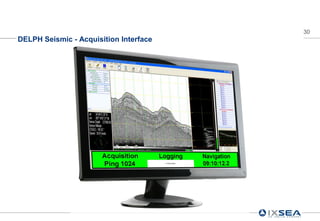 30
DELPH Seismic - Acquisition Interface
 
