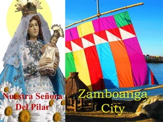 Nuestra Señora
Del Pilar
Zamboanga
City
 