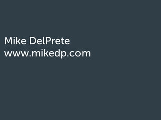 Mike DelPrete
www.mikedp.com
 