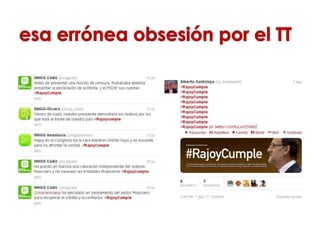 Del #rajoycumple al #findelacita. Análisis del uso de hashtags en eventos políticos.  Slide 14