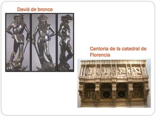 David de bronce
Cantoria de la catedral de
Florencia
 