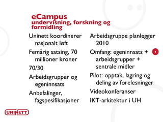 Nasjonal infrastruktur Deling av løsninger Forskningsnettet og campusinfrastruktur
