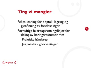 UFS (Uninett Fagspesifikasjon) Deling av innhold Ansvar hos hver enkelt institusjon