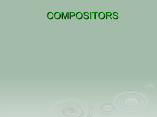 COMPOSITORS 