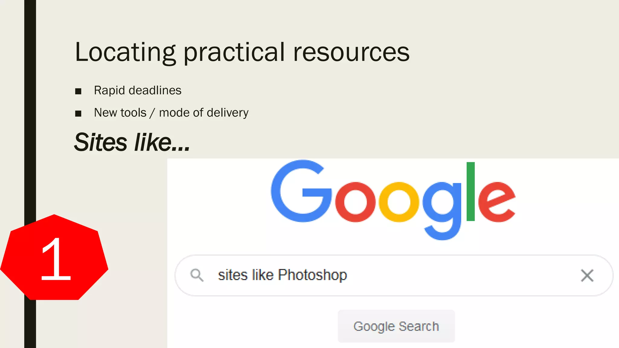 Locating practical resources
■ Rapid deadlines
■ New tools / mode of delivery
Sites like…
1
 