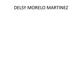 DELSY MORELO MARTINEZ
 