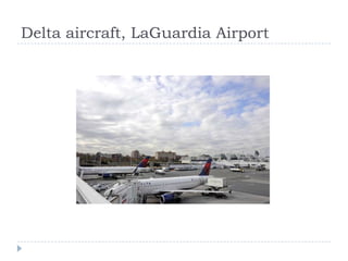 Delta aircraft, LaGuardia Airport

 