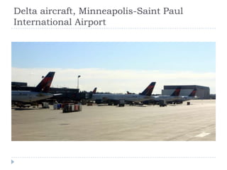 Delta aircraft, Minneapolis-Saint Paul
International Airport

 