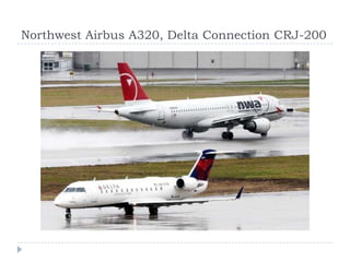 Northwest Airbus A320, Delta Connection CRJ-200

 