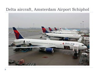Delta aircraft, Amsterdam Airport Schiphol

 