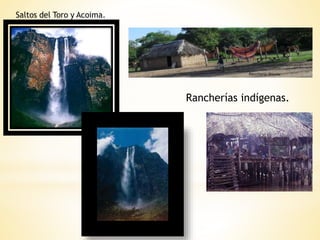 Rancherías indígenas.
 