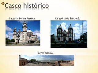 *
Fuerte colonial.
Catedral Divina Pastora. La Iglesia de San José.
 