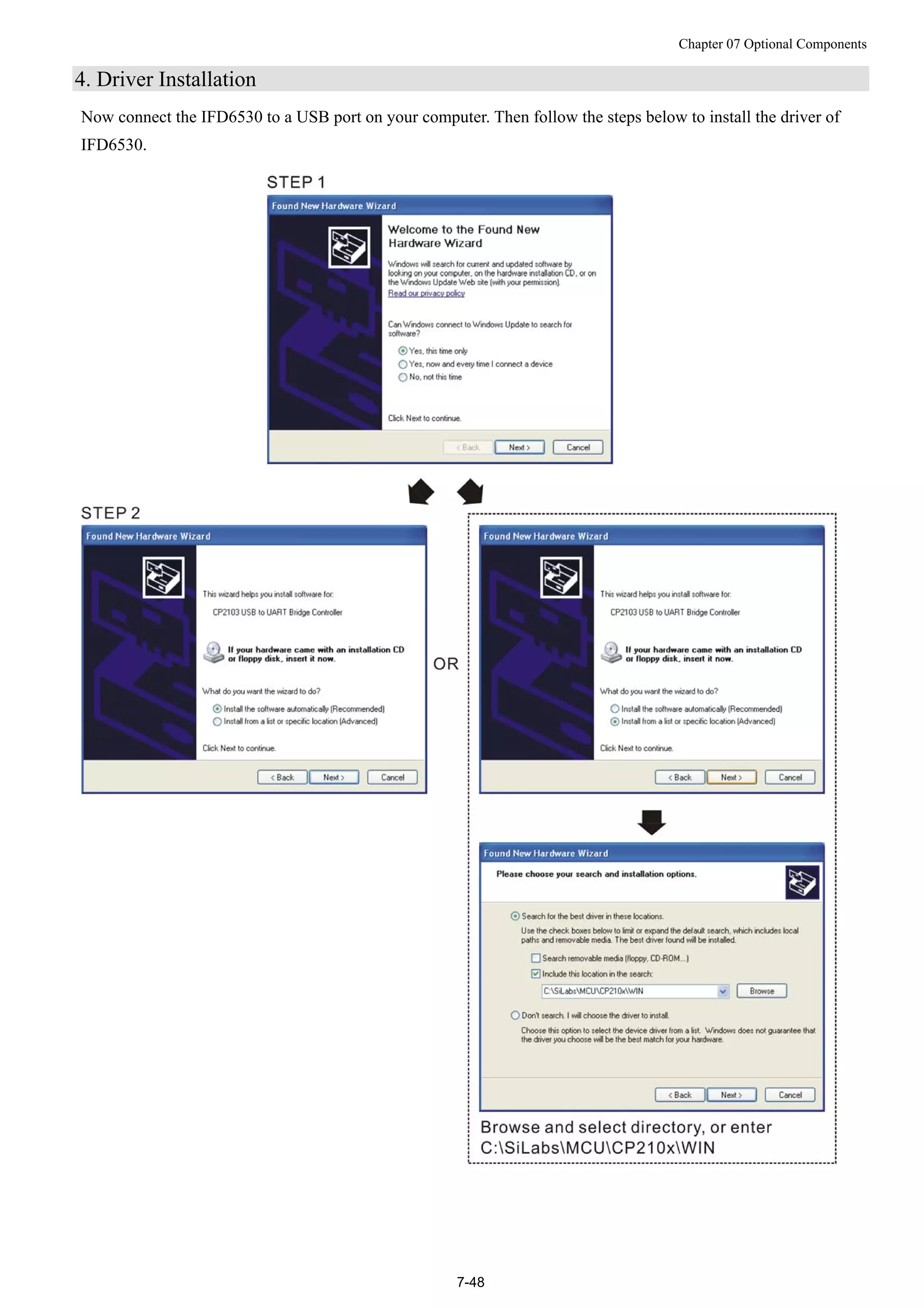 Chapter 07 Optional Components
7-48
4. Driver Installation
Now connect the IFD6530 to a USB port on your computer. Then follow the steps below to install the driver of
IFD6530.
 