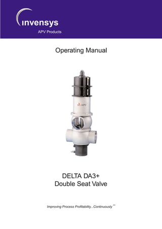 DELTA DA3+
Double Seat Valve
Improving Process Profitability...Continuously
sm
Operating Manual
APV Products
invensys
 