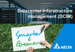 Datacenter Infarstructure
management (DCIM)
 