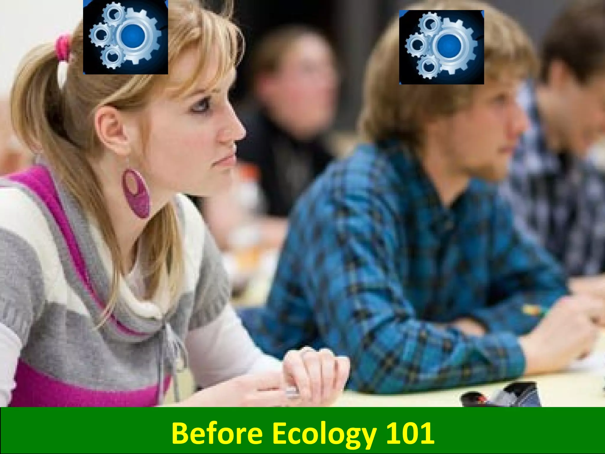 Before Ecology 101
 