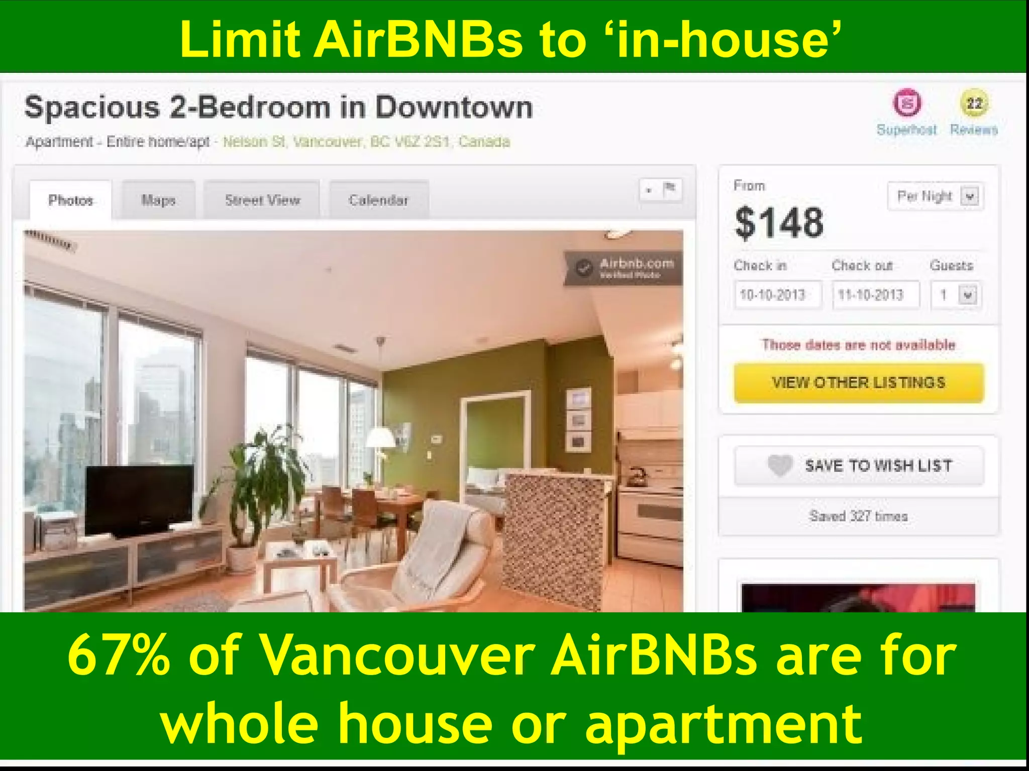 Limit AirBNBs to ‘in-house’
67% of Vancouver AirBNBs are for
whole house or apartment
 