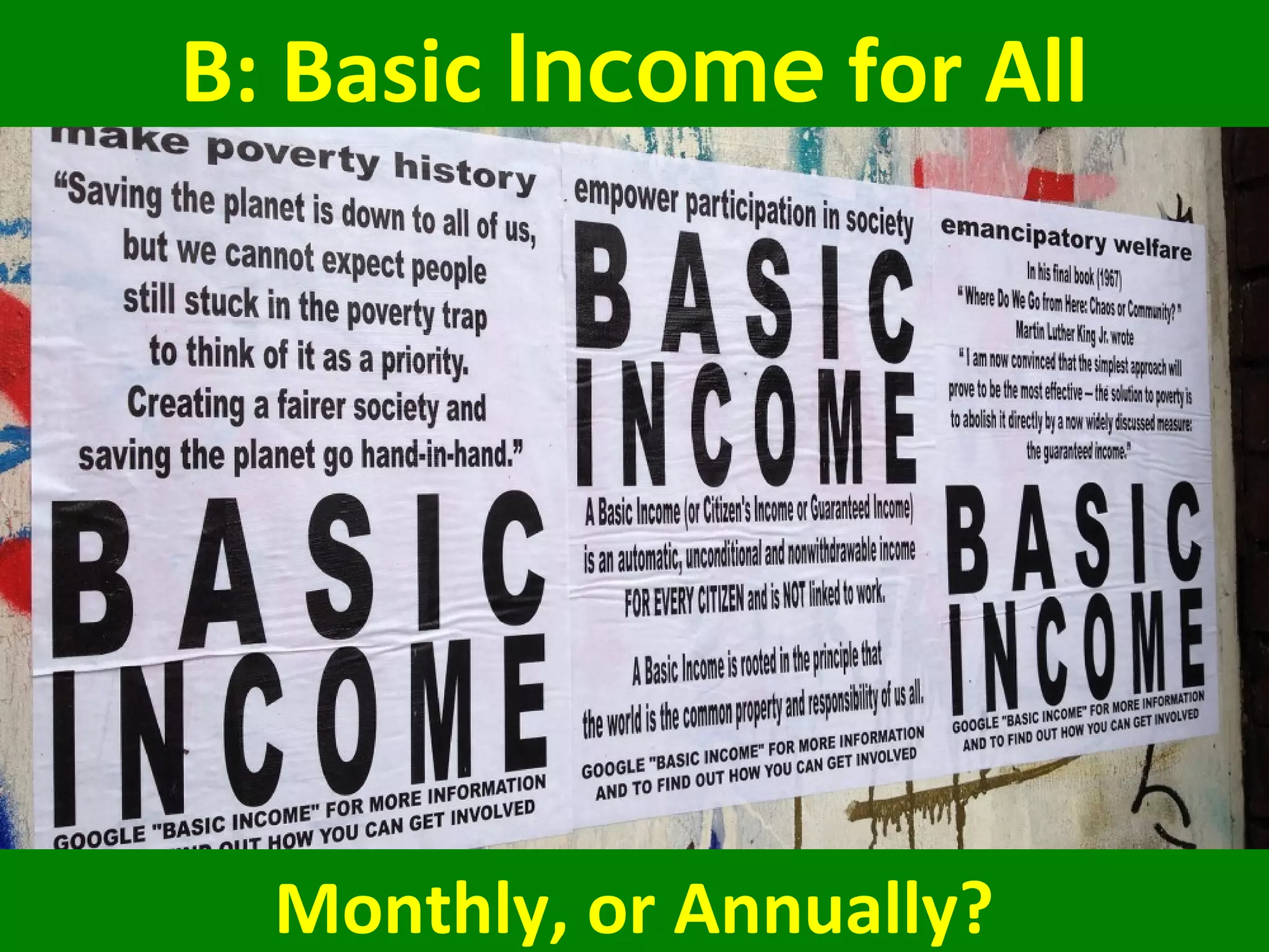 B: Basic Income for All
Monthly, or Annually?
 