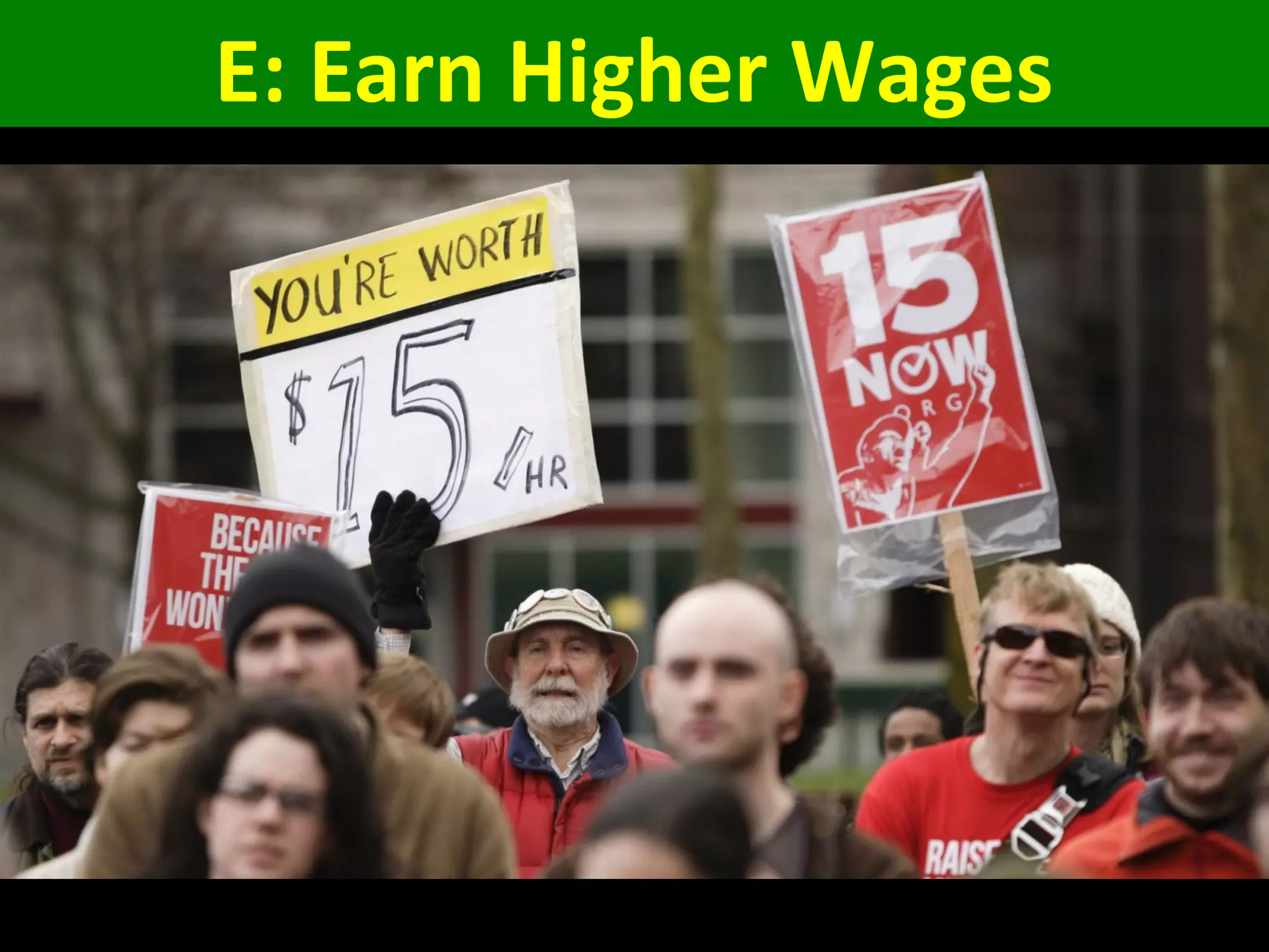 E: Earn Higher Wages
 