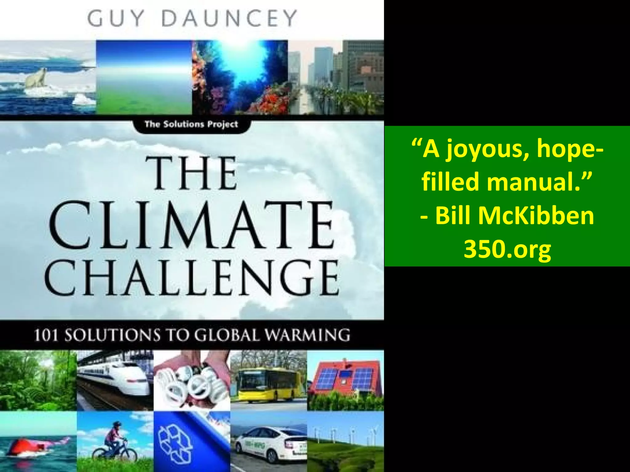 “A joyous, hope-
filled manual.”
- Bill McKibben
350.org
 