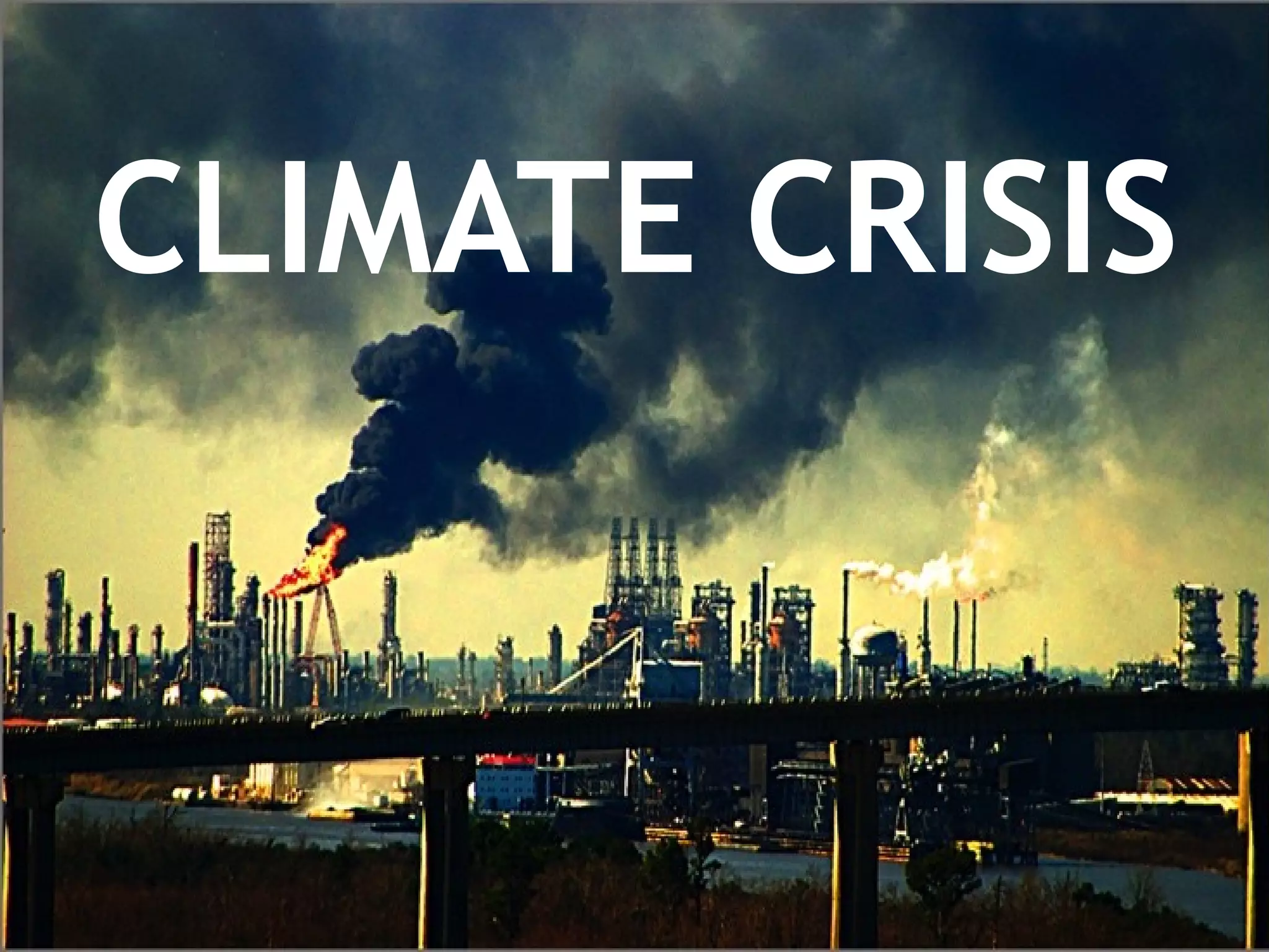 CLIMATE CRISIS
 